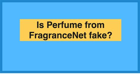 are perfumes fake at fragrancenet.com|does fragrancenet sell fake perfume.